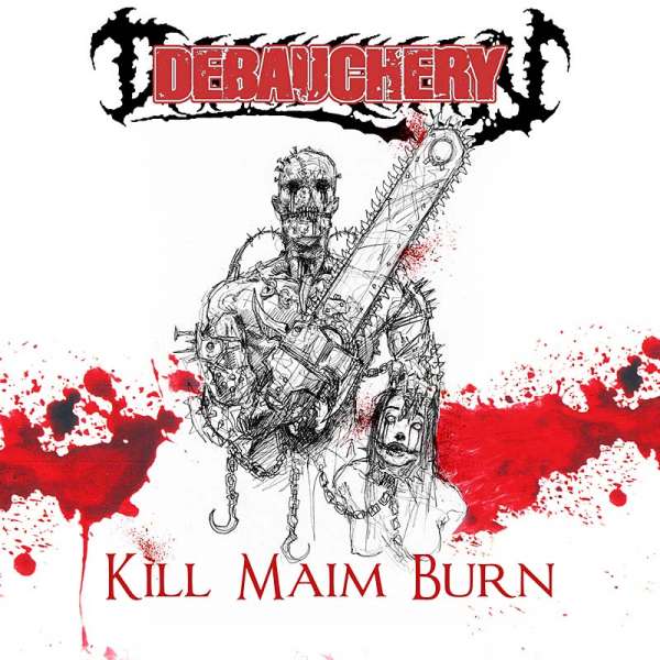 DEBAUCHERY - Kill Maim Burn - CD